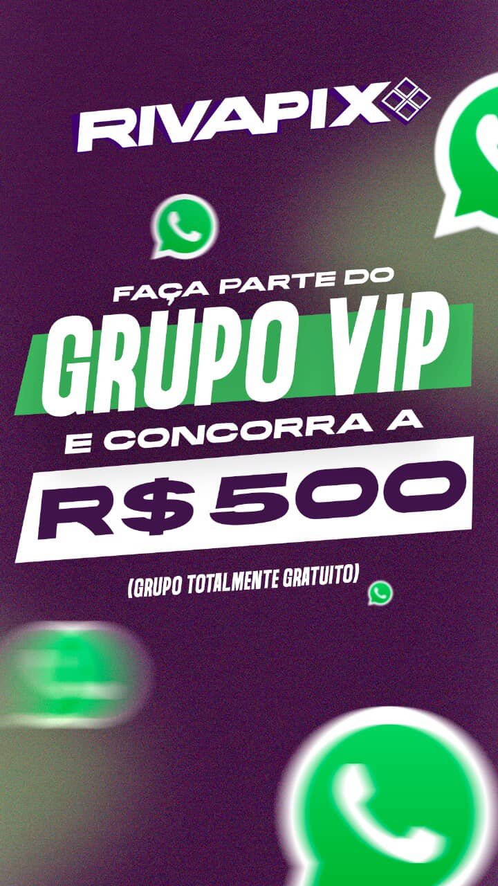 500 REAIS PARA QUEM TA NO GRUPO VIP